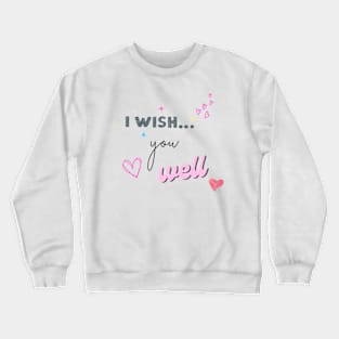 I wish you well Crewneck Sweatshirt